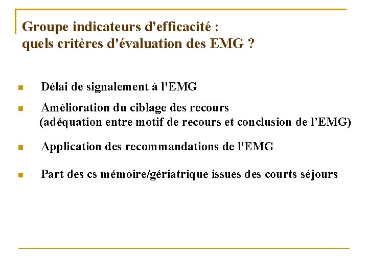 Groupe indicateurs d'efficacité : quels critères d'évaluation des EMG ? Délai de signalement à