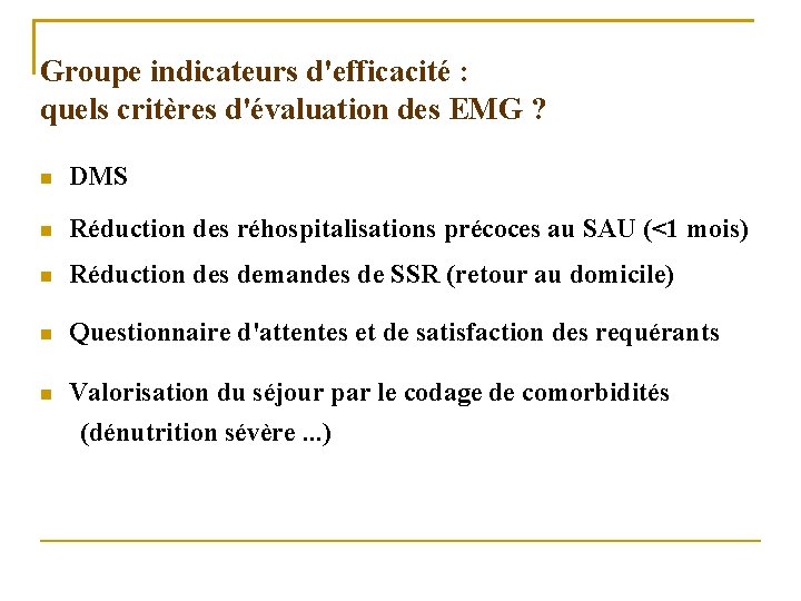 Groupe indicateurs d'efficacité : quels critères d'évaluation des EMG ? DMS Réduction des réhospitalisations