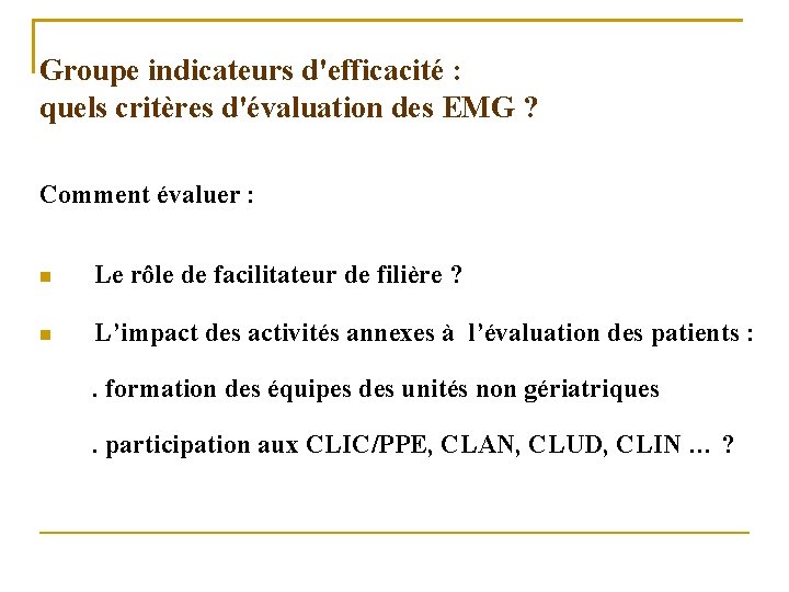 Groupe indicateurs d'efficacité : quels critères d'évaluation des EMG ? Comment évaluer : Le