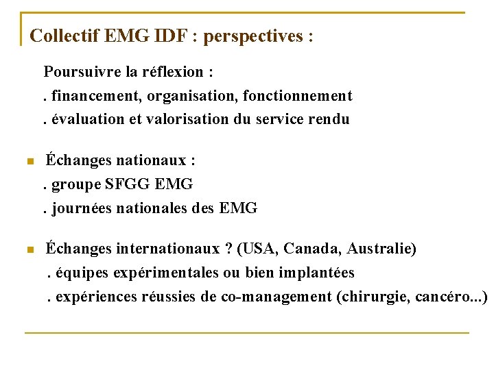 Collectif EMG IDF : perspectives : Poursuivre la réflexion : . financement, organisation, fonctionnement.