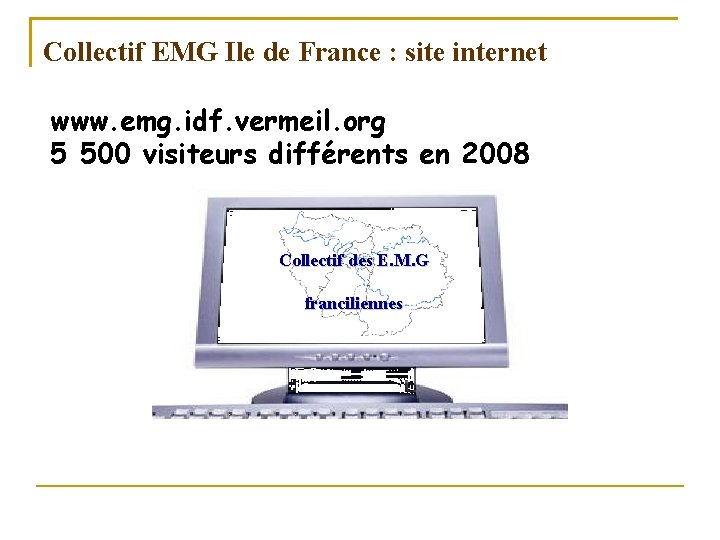 Collectif EMG Ile de France : site internet www. emg. idf. vermeil. org 5