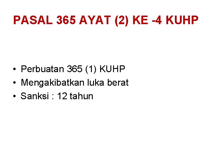 PASAL 365 AYAT (2) KE -4 KUHP • Perbuatan 365 (1) KUHP • Mengakibatkan