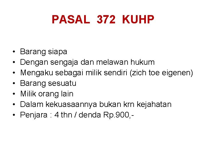 PASAL 372 KUHP • • Barang siapa Dengan sengaja dan melawan hukum Mengaku sebagai