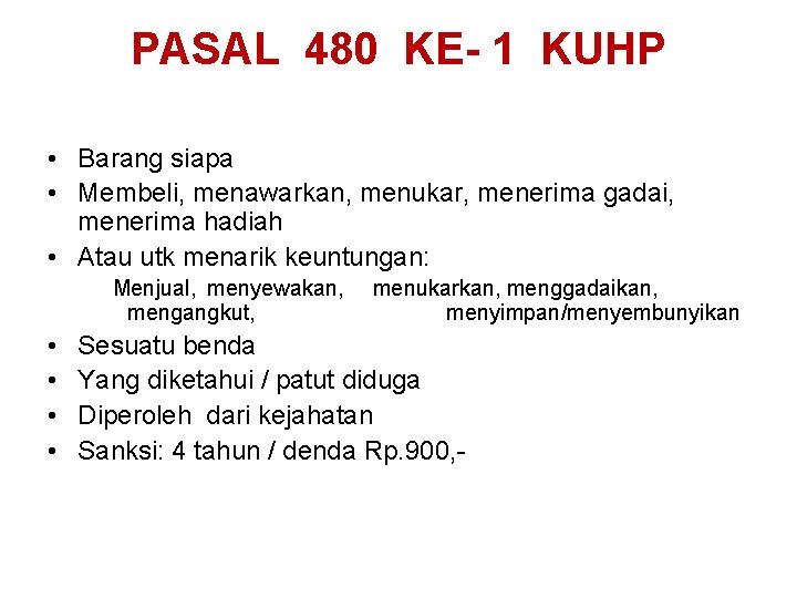 PASAL 480 KE- 1 KUHP • Barang siapa • Membeli, menawarkan, menukar, menerima gadai,