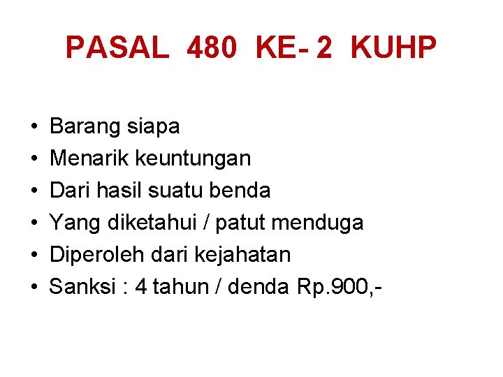 PASAL 480 KE- 2 KUHP • • • Barang siapa Menarik keuntungan Dari hasil