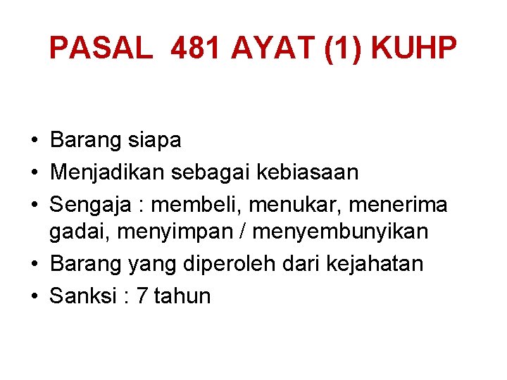 PASAL 481 AYAT (1) KUHP • Barang siapa • Menjadikan sebagai kebiasaan • Sengaja