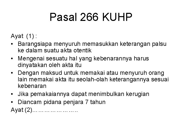 Pasal 266 KUHP Ayat (1) : • Barangsiapa menyuruh memasukkan keterangan palsu ke dalam