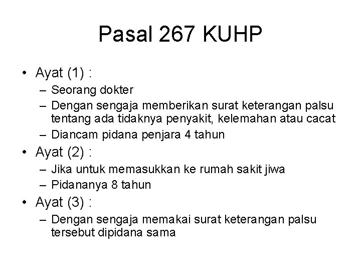 Pasal 267 KUHP • Ayat (1) : – Seorang dokter – Dengan sengaja memberikan