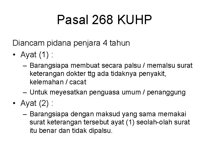 Pasal 268 KUHP Diancam pidana penjara 4 tahun • Ayat (1) : – Barangsiapa