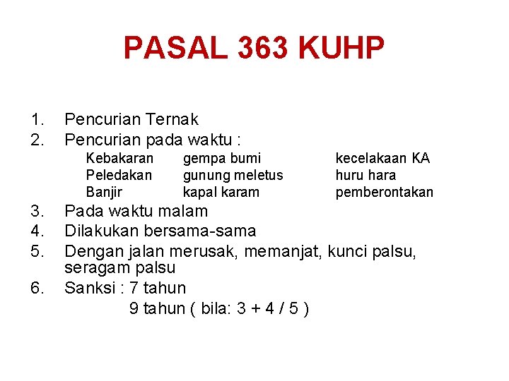 PASAL 363 KUHP 1. 2. Pencurian Ternak Pencurian pada waktu : Kebakaran Peledakan Banjir