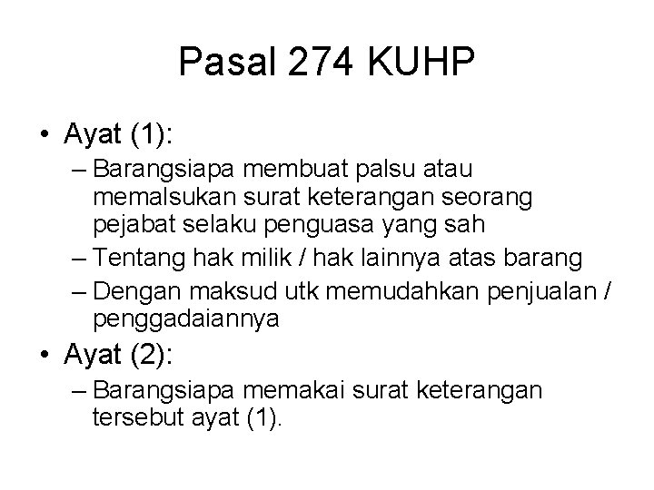 Pasal 274 KUHP • Ayat (1): – Barangsiapa membuat palsu atau memalsukan surat keterangan