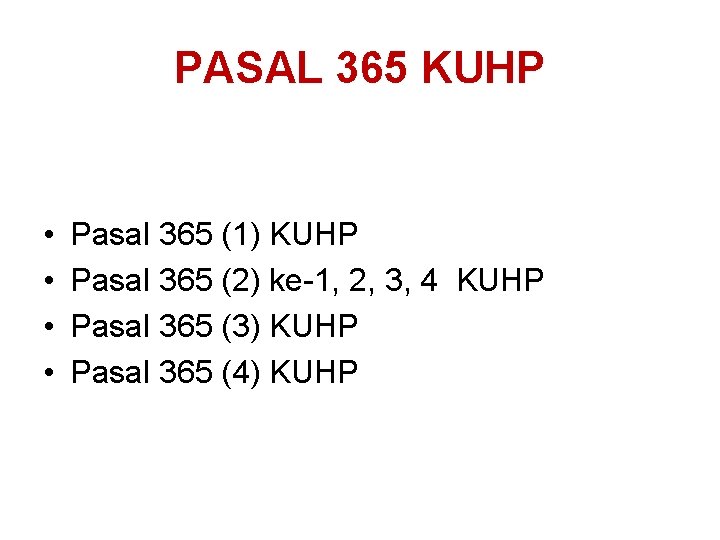 PASAL 365 KUHP • • Pasal 365 (1) KUHP Pasal 365 (2) ke-1, 2,