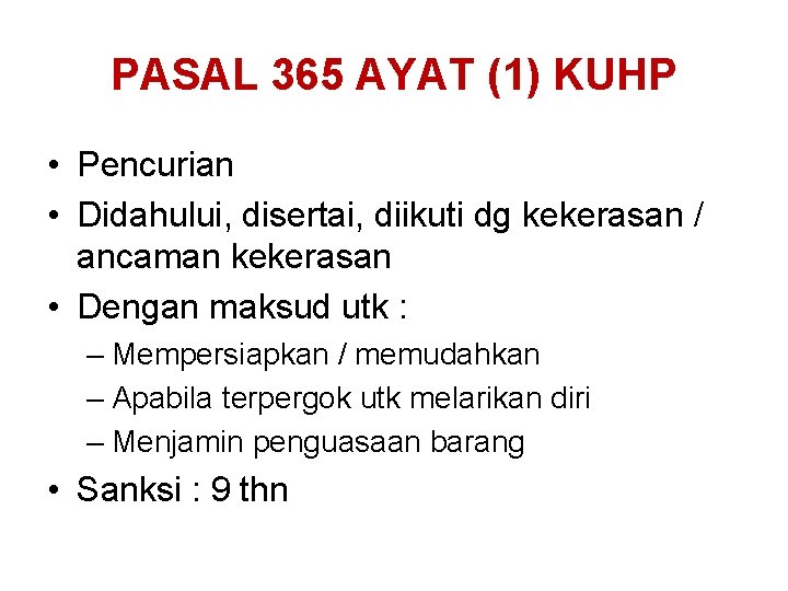 PASAL 365 AYAT (1) KUHP • Pencurian • Didahului, disertai, diikuti dg kekerasan /