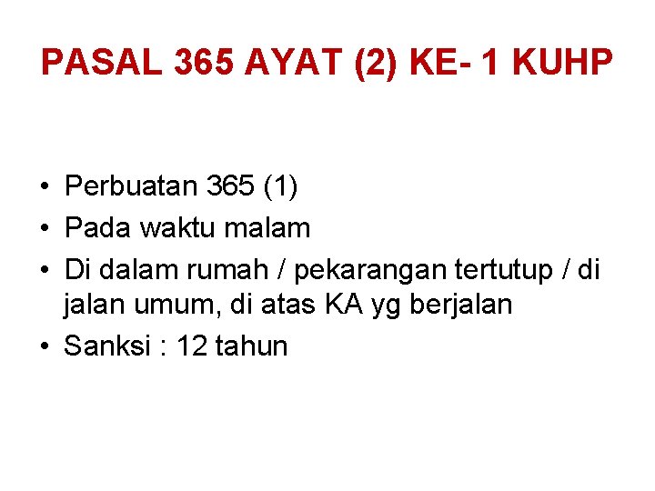 PASAL 365 AYAT (2) KE- 1 KUHP • Perbuatan 365 (1) • Pada waktu