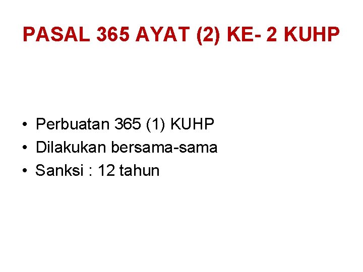 PASAL 365 AYAT (2) KE- 2 KUHP • Perbuatan 365 (1) KUHP • Dilakukan