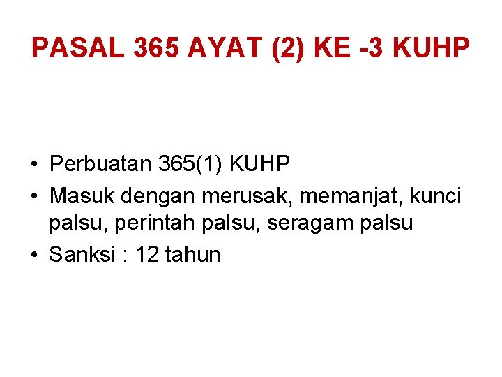 PASAL 365 AYAT (2) KE -3 KUHP • Perbuatan 365(1) KUHP • Masuk dengan