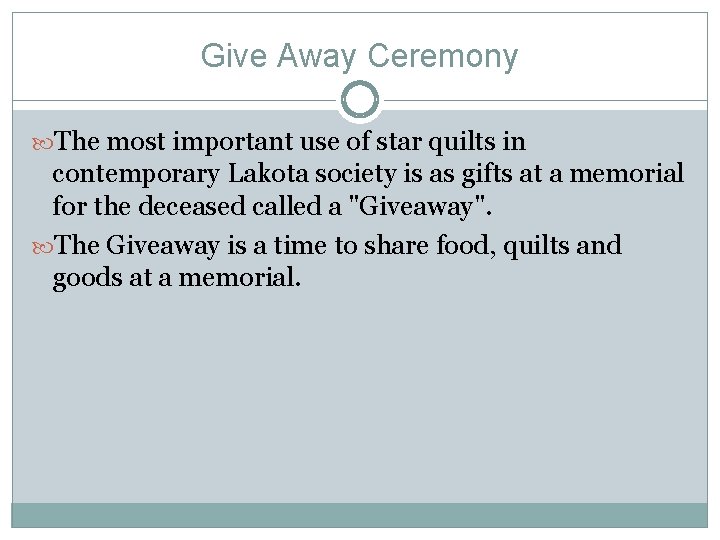 Give Away Ceremony The most important use of star quilts in contemporary Lakota society