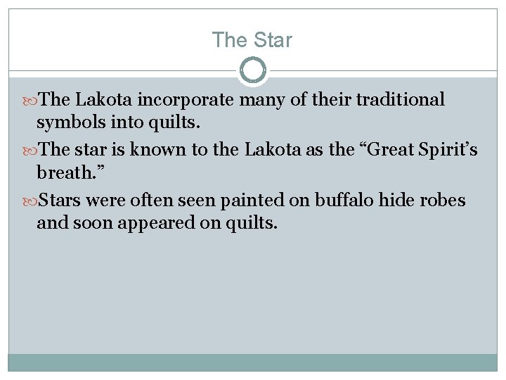 The Star The Lakota incorporate many of their traditional symbols into quilts. The star