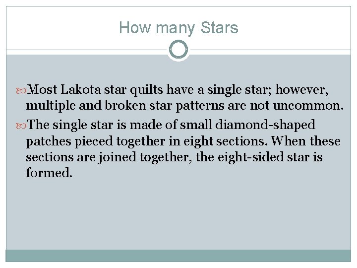 How many Stars Most Lakota star quilts have a single star; however, multiple and
