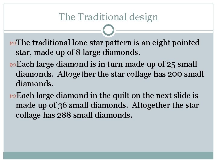 The Traditional design The traditional lone star pattern is an eight pointed star, made