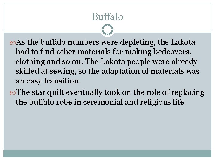 Buffalo As the buffalo numbers were depleting, the Lakota had to find other materials