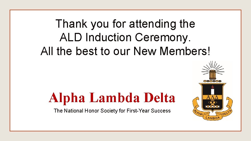 Thank you for attending the ALD Induction Ceremony. All the best to our New