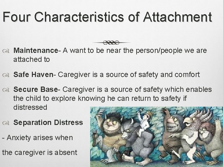 Four Characteristics of Attachment Maintenance- A want to be near the person/people we are