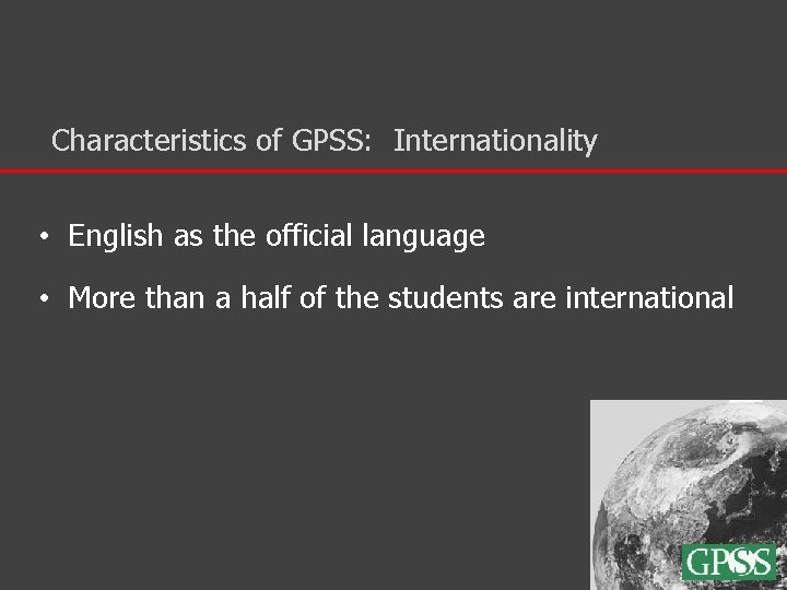 Characteristics of GPSS: Internationality • English as the official language • More than a