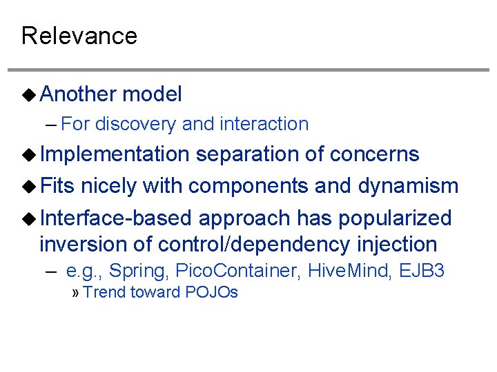 Relevance Another model – For discovery and interaction Implementation separation of concerns Fits nicely