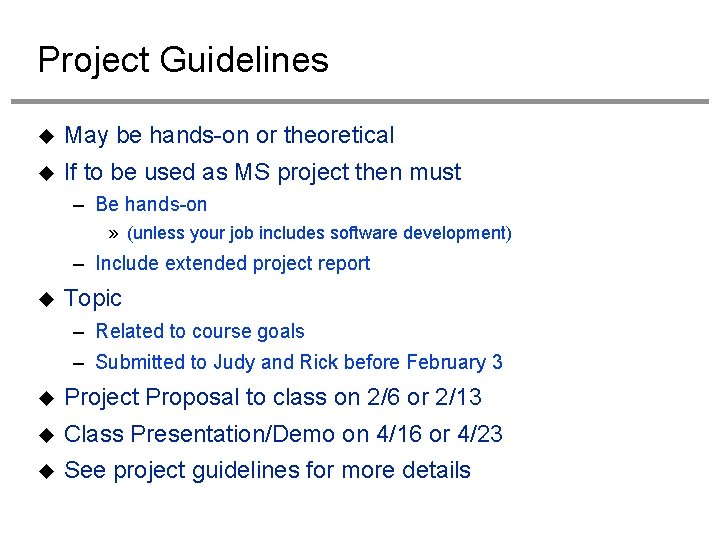 Project Guidelines May be hands-on or theoretical If to be used as MS project