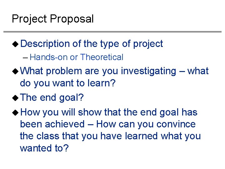 Project Proposal Description of the type of project – Hands-on or Theoretical What problem