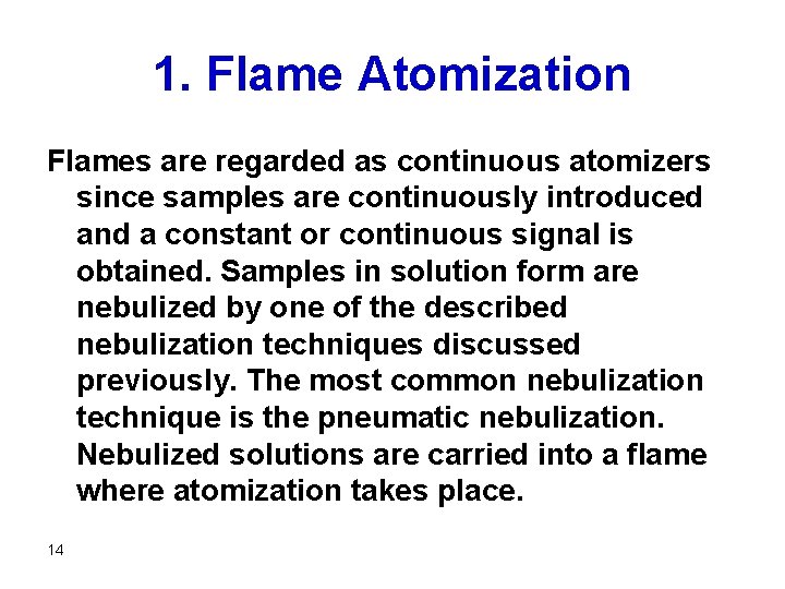 1. Flame Atomization Flames are regarded as continuous atomizers since samples are continuously introduced