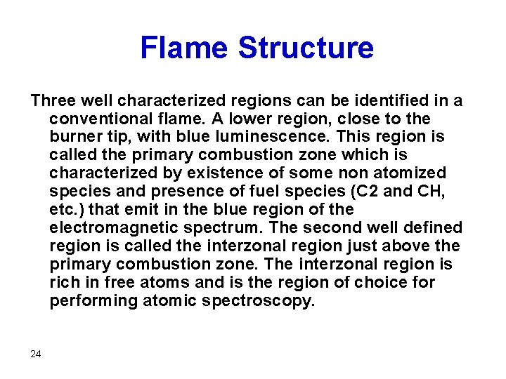 Flame Structure Three well characterized regions can be identified in a conventional flame. A