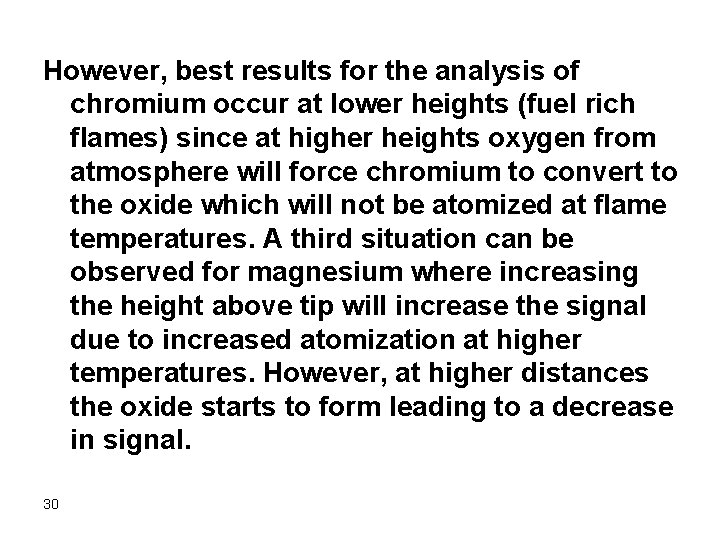 However, best results for the analysis of chromium occur at lower heights (fuel rich