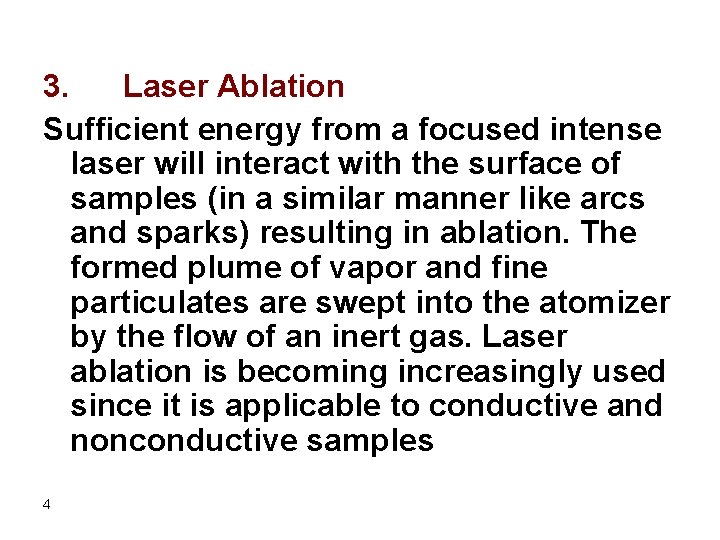 3. Laser Ablation Sufficient energy from a focused intense laser will interact with the