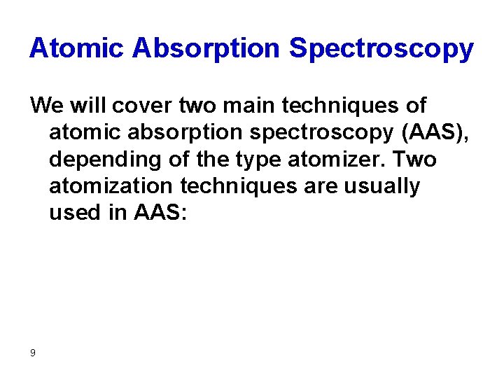 Atomic Absorption Spectroscopy We will cover two main techniques of atomic absorption spectroscopy (AAS),