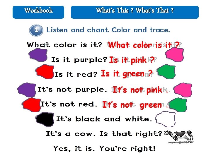 Workbook What’s This ? What’s That ? What color is it ? Is it