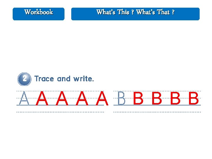 Workbook What’s This ? What’s That ? AAAA BBBB Workbook What’s This ? What’s That ? AAAA BBBB