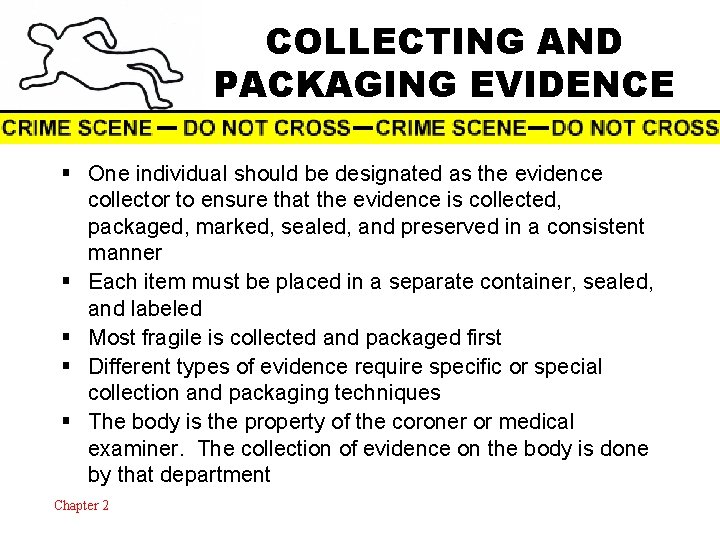 COLLECTING AND PACKAGING EVIDENCE § One individual should be designated as the evidence collector