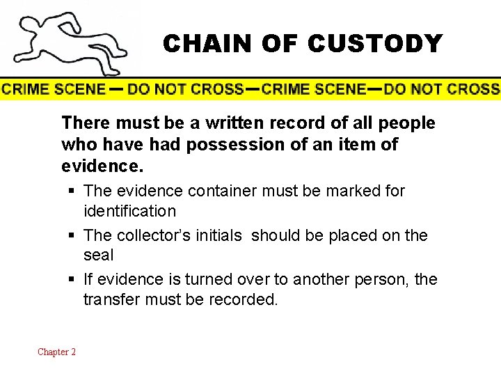 CHAIN OF CUSTODY There must be a written record of all people who have