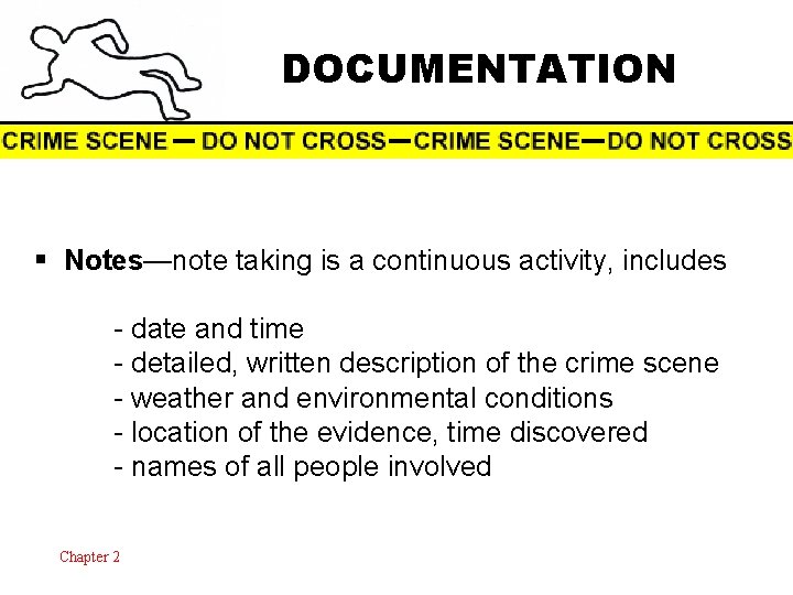 DOCUMENTATION § Notes—note taking is a continuous activity, includes - date and time -
