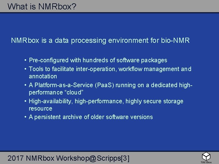 What is NMRbox? NMRbox is a data processing environment for bio-NMR • Pre-configured with