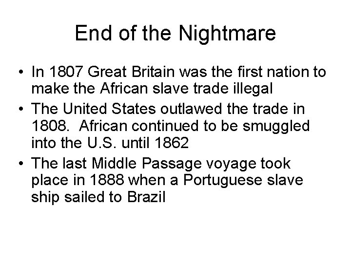 End of the Nightmare • In 1807 Great Britain was the first nation to