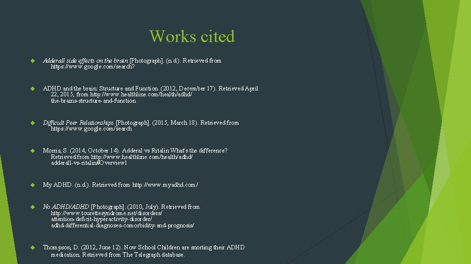 Works cited Adderall side effects on the brain [Photograph]. (n. d. ). Retrieved from