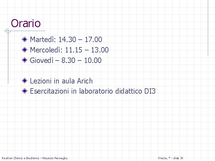 Orario Martedì: 14. 30 – 17. 00 Mercoledì: 11. 15 – 13. 00 Giovedì