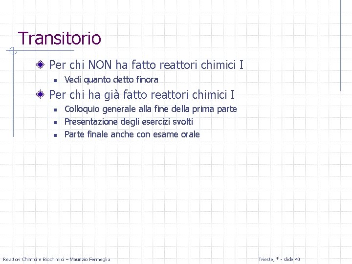 Transitorio Per chi NON ha fatto reattori chimici I n Vedi quanto detto finora