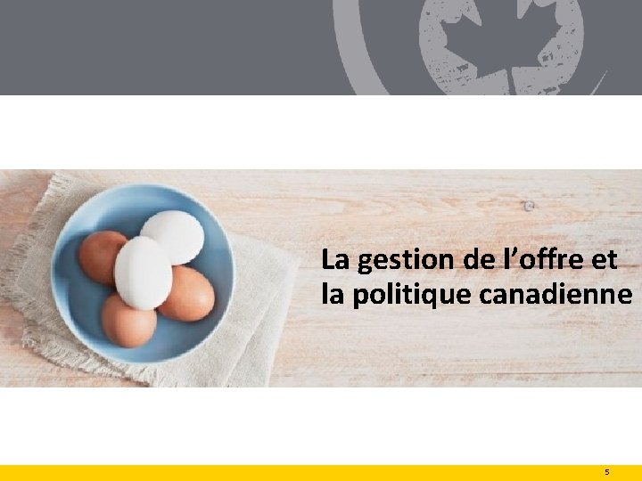 La gestion de l’offre et la politique canadienne 5 