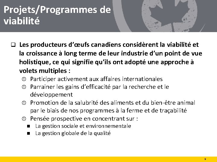 Projets/Programmes de viabilité q Les producteurs d’œufs canadiens considèrent la viabilité et la croissance