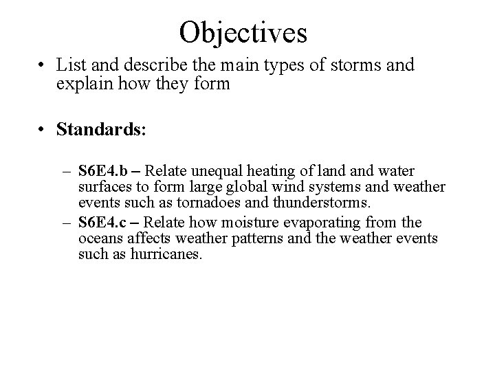 Objectives • List and describe the main types of storms and explain how they