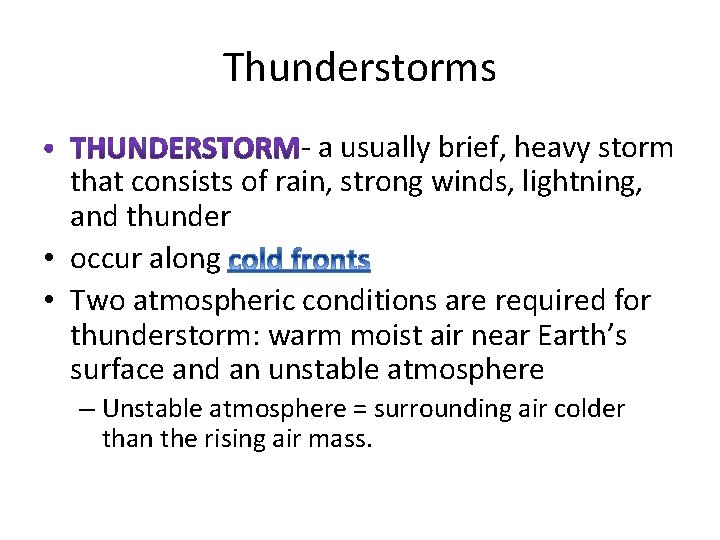 Thunderstorms - a usually brief, heavy storm that consists of rain, strong winds, lightning,